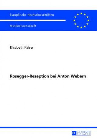 Книга Rosegger-Rezeption Bei Anton Webern Elisabeth Kaiser