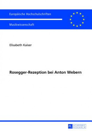 Buch Rosegger-Rezeption Bei Anton Webern Elisabeth Kaiser