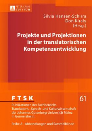 Kniha Projekte Und Projektionen in Der Translatorischen Kompetenzentwicklung Silvia Hansen-Schirra