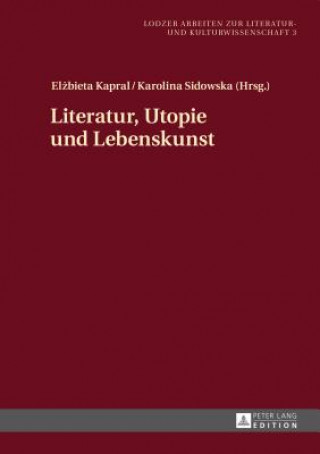 Carte Literatur, Utopie Und Lebenskunst Elzbieta Kapral