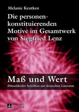 Book Die Personenkonstituierenden Motive Im Gesamtwerk Von Siegfried Lenz Melanie Keutken