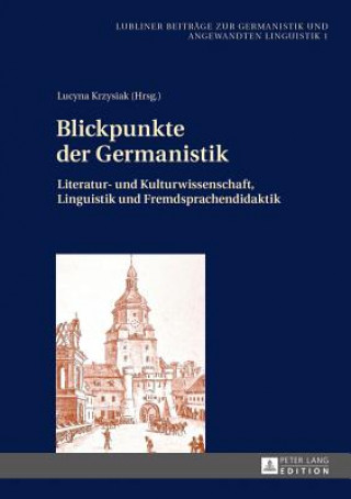 Book Blickpunkte der Germanistik; Literatur- und Kulturwissenschaft, Linguistik und Fremdsprachendidaktik Lucyna Krzysiak