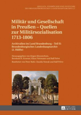 Book Militar Und Gesellschaft in Preussen - Quellen Zur Militarsozialisation 1713-1806 Jürgen Kloosterhuis