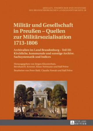 Kniha Militar Und Gesellschaft in Preussen - Quellen Zur Militarsozialisation 1713-1806 Jürgen Kloosterhuis