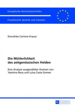 Kniha Die Muetterlichkeit des zeitgenoessischen Helden Dorothée Corinne Krauss