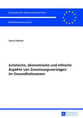 Carte Juristische, Oekonomische Und Ethische Aspekte Von Zuweisungsvertraegen Im Gesundheitswesen Jana Heene