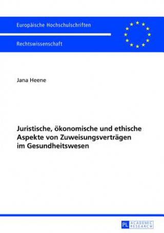 Buch Juristische, Oekonomische Und Ethische Aspekte Von Zuweisungsvertraegen Im Gesundheitswesen Jana Heene