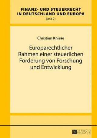 Kniha Europarechtlicher Rahmen Einer Steuerlichen Foerderung Von Forschung Und Entwicklung Christian Kniese