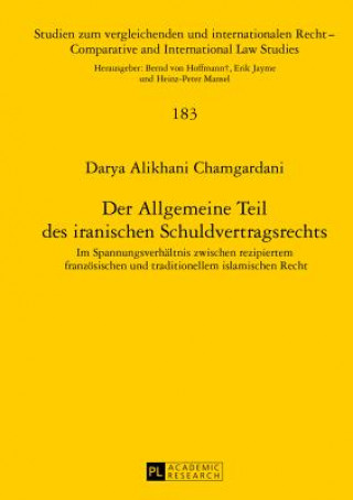 Buch Der Allgemeine Teil Des Iranischen Schuldvertragsrechts Darya Alikhani Chamgardani