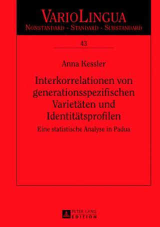 Kniha Interkorrelationen von generationsspezifischen Varietaeten und Identitaetsprofilen Anna Kessler