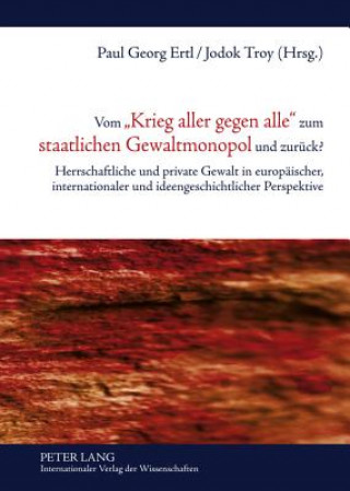 Könyv Vom Krieg Aller Gegen Alle Zum Staatlichen Gewaltmonopol Und Zurueck? Paul Georg Ertl