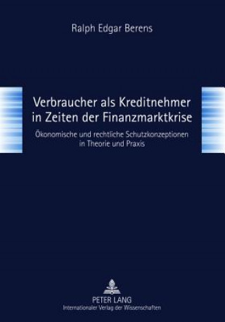 Könyv Verbraucher ALS Kreditnehmer in Zeiten Der Finanzmarktkrise Ralph Edgar Berens