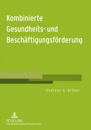 Könyv Kombinierte Gesundheits- Und Beschaeftigungsfoerderung Andreas H. Bröker