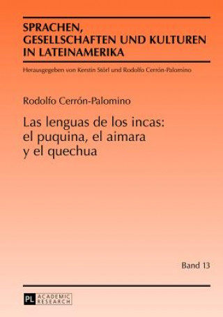 Könyv Lenguas de Los Incas: El Puquina, El Aimara Y El Quechua Rodolfo Cerrón-Palomino