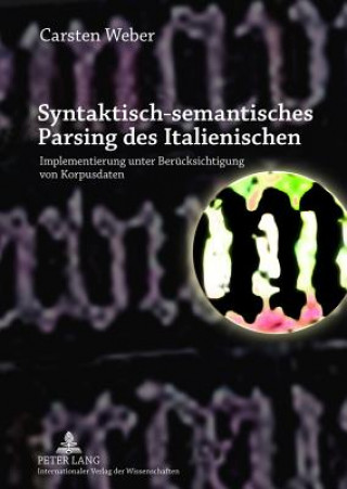 Könyv Syntaktisch-Semantisches Parsing Des Italienischen Carsten Weber