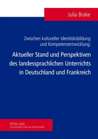 Kniha Zwischen Kultureller Identitaetsbildung Und Kompetenzentwicklung Julia Brake