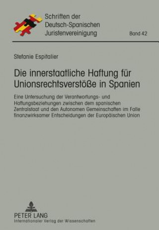 Книга Innerstaatliche Haftung Fuer Unionsrechtsverstoesse in Spanien Stefanie Espitalier