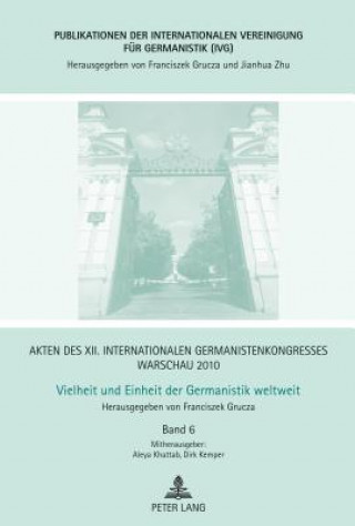 Kniha Akten des XII. Internationalen Germanistenkongresses Warschau 2010- Vielheit und Einheit der Germanistik weltweit; Nationale und transnationale Identi Franciszek Grucza