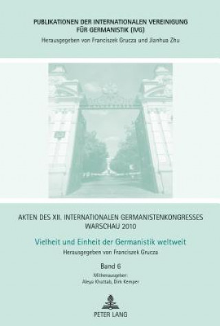 Book Akten des XII. Internationalen Germanistenkongresses Warschau 2010- Vielheit und Einheit der Germanistik weltweit; Nationale und transnationale Identi Franciszek Grucza