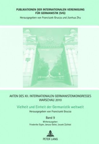 Kniha Akten Des XII. Internationalen Germanistenkongresses Warschau 2010- Vielheit Und Einheit Der Germanistik Weltweit Franciszek Grucza