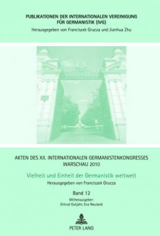 Book Akten des XII. Internationalen Germanistenkongresses Warschau 2010- Vielheit und Einheit der Germanistik weltweit; Interkulturalitat als Herausforderu Franciszek Grucza