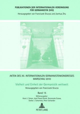 Könyv Akten Des XII. Internationalen Germanistenkongresses Warschau 2010- Vielheit Und Einheit Der Germanistik Weltweit Franciszek Grucza