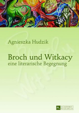 Könyv Broch Und Witkacy - Eine Literarische Begegnung Agnieszka Hudzik