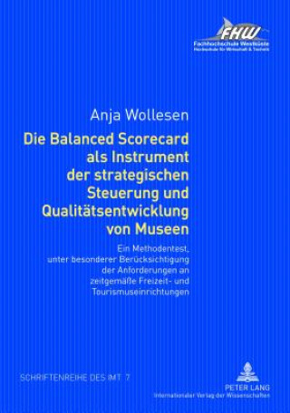 Knjiga Balanced Scorecard ALS Instrument Der Strategischen Steuerung Und Qualitaetsentwicklung Von Museen Anja Wollesen