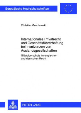 Książka Internationales Privatrecht Und Geschaeftsfuehrerhaftung Bei Insolvenzen Von Auslandsgesellschaften Christian Grochowski