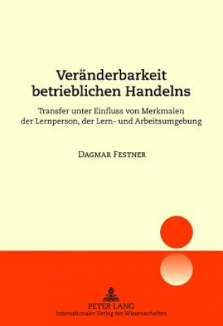 Książka Veraenderbarkeit Betrieblichen Handelns Dagmar Festner