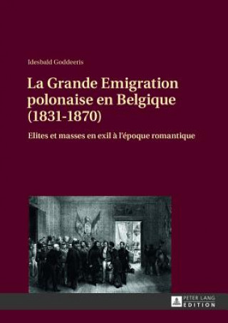 Carte La Grande Emigration Polonaise En Belgique (1831-1870) Idesbald Goddeeris