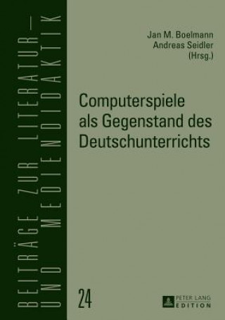 Carte Computerspiele ALS Gegenstand Des Deutschunterrichts Jan M. Boelmann