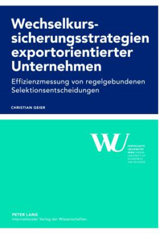 Kniha Wechselkurssicherungsstrategien Exportorientierter Unternehmen Christian Geier