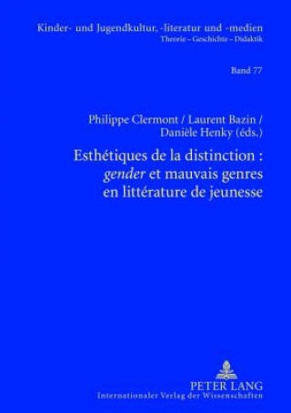 Libro Esthetiques de la Distinction: "Gender" Et Mauvais Genres En Litterature de Jeunesse Philippe Clermont