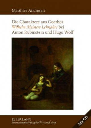 Książka Charaktere Aus Goethes Wilhelm Meisters Lehrjahre Bei Anton Rubinstein Und Hugo Wolf Matthies Andresen