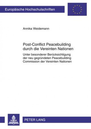 Kniha Post-Conflict Peacebuilding Durch Die Vereinten Nationen Annika Weidemann