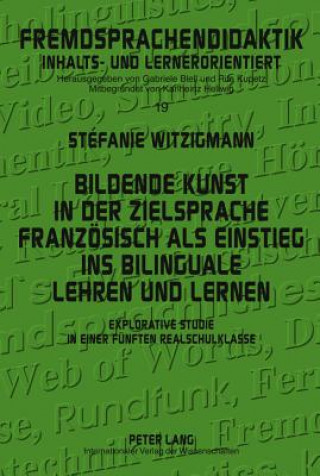 Książka Bildende Kunst in Der Zielsprache Franzoesisch ALS Einstieg Ins Bilinguale Lehren Und Lernen Stéfanie Witzigmann