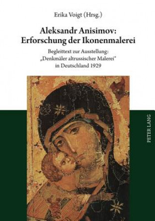 Kniha Aleksandr Anisimov: Erforschung Der Ikonenmalerei Erika Voigt