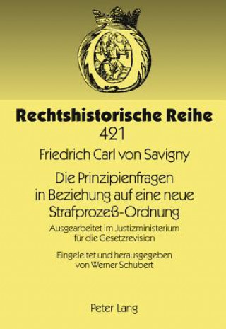 Kniha Die Prinzipienfragen in Beziehung Auf Eine Neue Strafprozess-Ordnung Friedrich Carl von Savigny