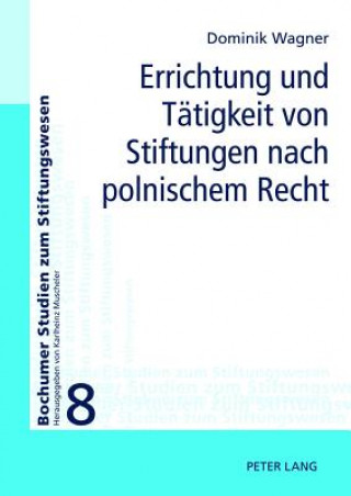 Книга Errichtung Und Taetigkeit Von Stiftungen Nach Polnischem Recht Dominik Wagner