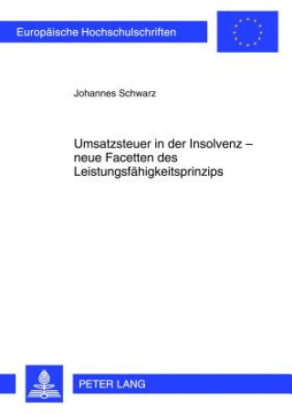 Kniha Umsatzsteuer in der Insolvenz - neue Facetten des Leistungsfaehigkeitsprinzips Johannes Schwarz