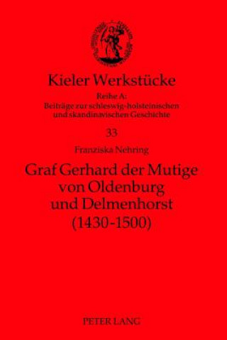 Knjiga Graf Gerhard Der Mutige Von Oldenburg Und Delmenhorst (1430-1500) Franziska Nehring