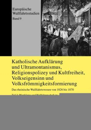 Livre Katholische Aufklaerung Und Ultramontanismus, Religionspolizey Und Kultfreiheit, Volkseigensinn Und Volksfroemmigkeitsformierung Volker Speth