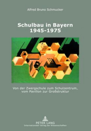 Книга Schulbau in Bayern 1945-1975 Alfred Bruno Schmucker