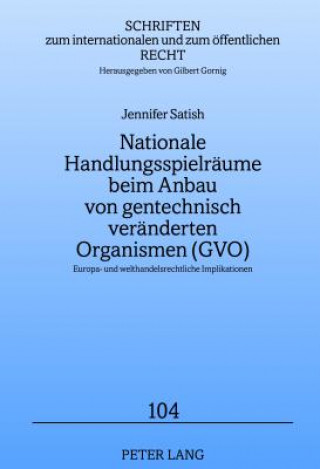 Książka Nationale Handlungsspielraeume Beim Anbau Von Gentechnisch Veraenderten Organismen (Gvo) Jennifer Satish