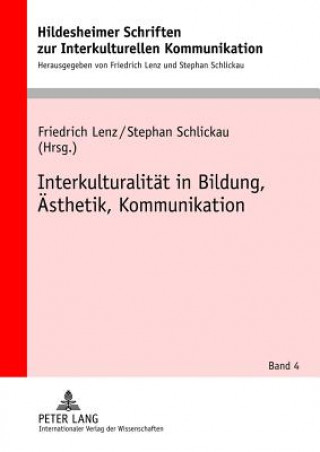 Knjiga Interkulturalitaet in Bildung, Aesthetik, Kommunikation Friedrich Lenz