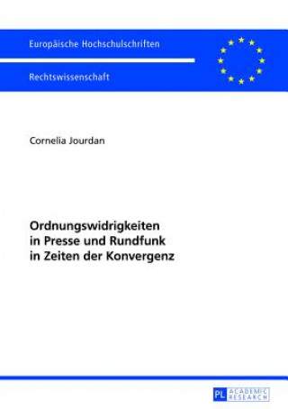 Knjiga Ordnungswidrigkeiten in Presse Und Rundfunk in Zeiten Der Konvergenz Cornelia Jourdan