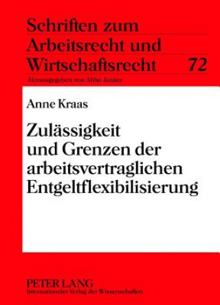 Libro Zulaessigkeit Und Grenzen Der Arbeitsvertraglichen Entgeltflexibilisierung Anne Kraas