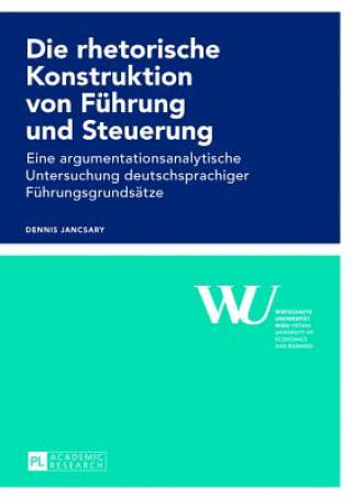 Könyv Die Rhetorische Konstruktion Von Fuehrung Und Steuerung Dennis Jancsary