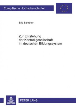 Książka Zur Entstehung Der Kontrollgesellschaft Im Deutschen Bildungssystem Eric Schröter